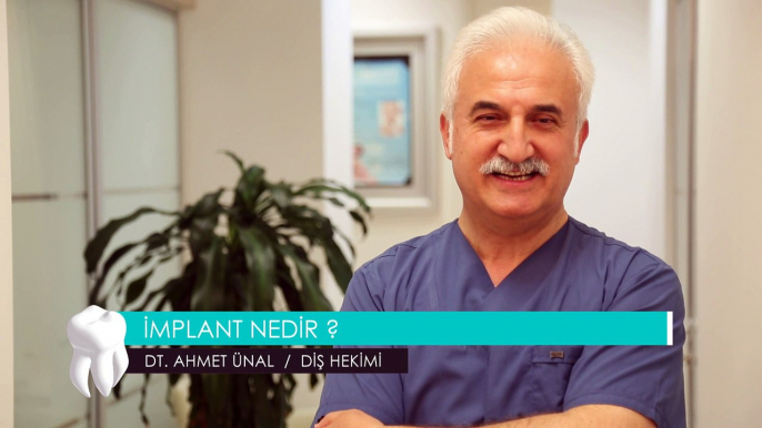 DT. AHMET ÜNAL / DİŞ HEKİMİ - İMPLANT NEDİR ?