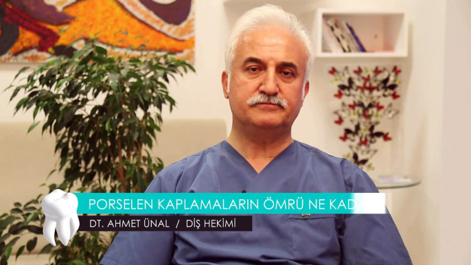 DT. AHMET ÜNAL / DİŞ HEKİMİ - PORSELEN KAPLAMALARIN ÖMRÜ NE KADARDIR ?