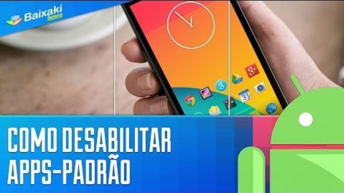 Android: como desabilitar apps-padrão [Dicas para Android] - Baixaki Android