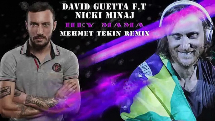 DAVİD GUETTA - NİCKİ MİNAJ - HEY MAMA (MEHMET TEKİN REMİX)