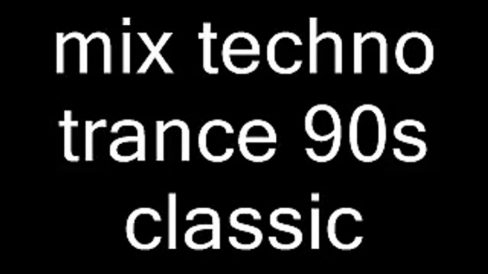 mix trance techno classic 93/98 mixer par moi