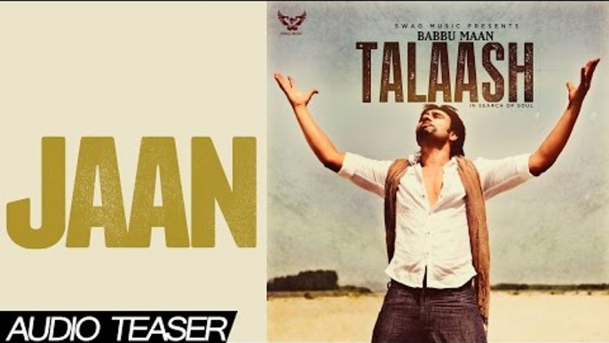 Babbu Maan - Jaan | Audio Teaser | 2013 | Talaash | Latest Punjabi Songs