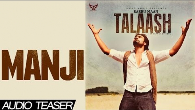 Babbu Maan - Manji | Audio Teaser | 2013 | Talaash | Latest Punjabi Songs