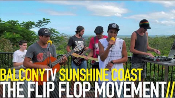 THE FLIP FLOP MOVEMENT - FLIP FLOP (BalconyTV)