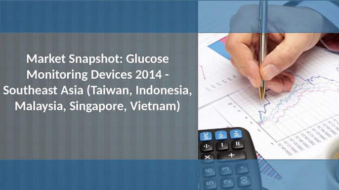 Market Snapshot: Glucose Monitoring Devices 2014 - Southeast Asia Taiwan, Indonesia, Malaysia, Singapore, Vietnam