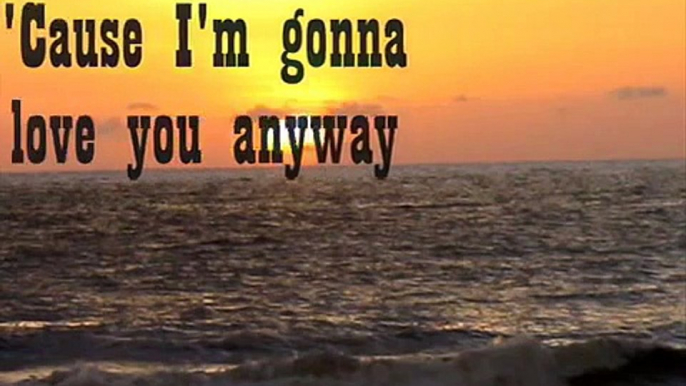 Trace Adkins - I'm gonna love you anyway