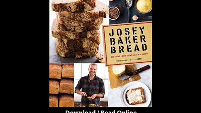 [Download PDF] Josey Baker Bread Get Baking - Make Awesome Bread - Share the Loaves