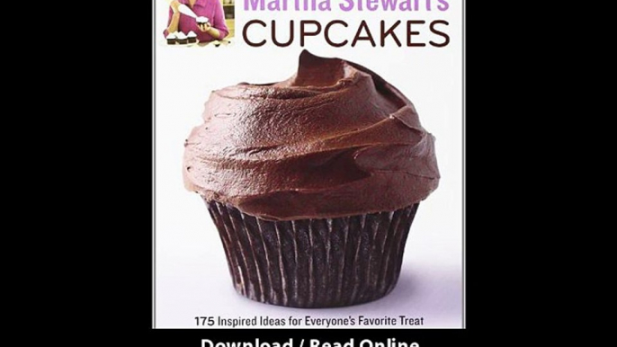 [Download PDF] Martha Stewarts Cupcakes 175 Inspired Ideas for Everyones Favorite Treat