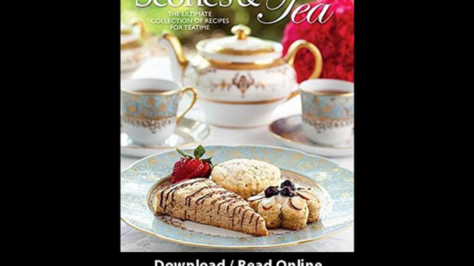 [Download PDF] Scones and Tea The Ultimate Collection of Recipes for Teatime