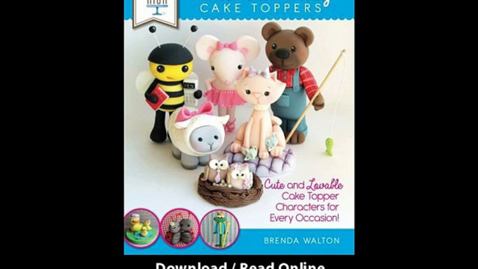 [Download PDF] Sugar High Presents Cute and Easy Cake Toppers Cute and Lovable Cake Topper Characters for Every Occasion