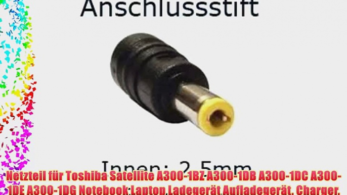 Netzteil f?r Toshiba Satellite A300-1BZ A300-1DB A300-1DC A300-1DE A300-1DG Notebook Laptop