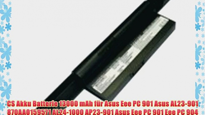 CS Akku Batterie 13000 mAh f?r Asus Eee PC 901 Asus AL23-901 870AAQ159571 AL24-1000 AP23-901