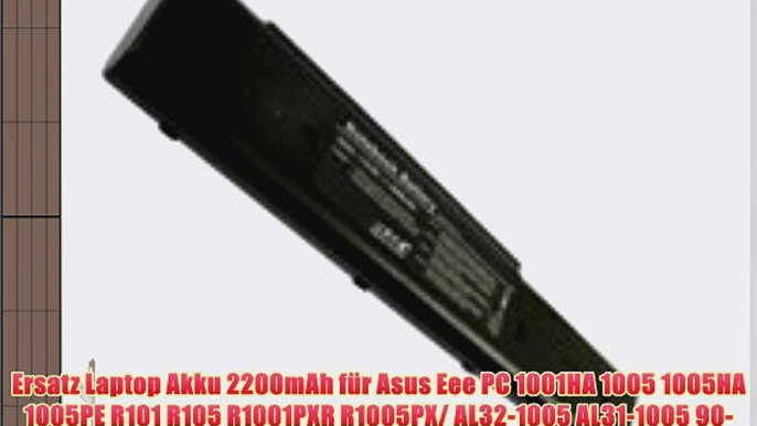 Ersatz Laptop Akku 2200mAh f?r Asus Eee PC 1001HA 1005 1005HA 1005PE R101 R105 R1001PXR R1005PX/