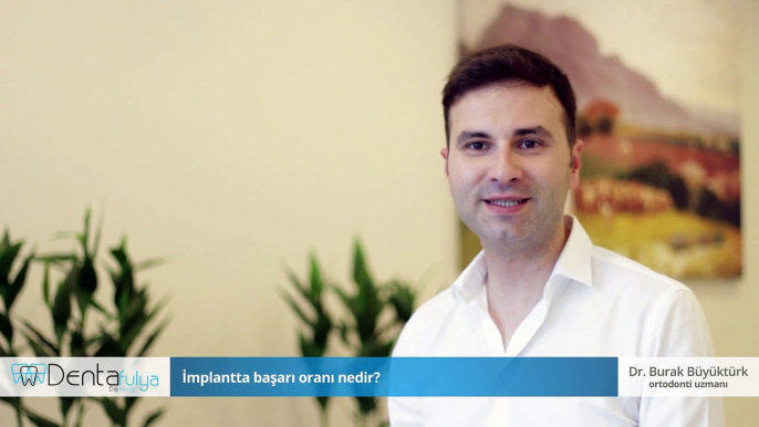 İmplantta başarı oranı nedir? - Dr. Burak Büyüktürk