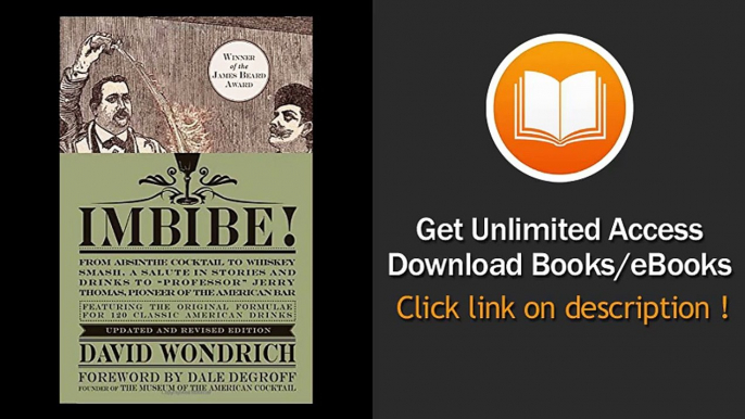[Download PDF] Imbibe Updated and Revised Edition From Absinthe Cocktail to Whiskey Smash a Salute in Stories and Drinks to Professor Jerry Thomas Pioneer of the American Bar