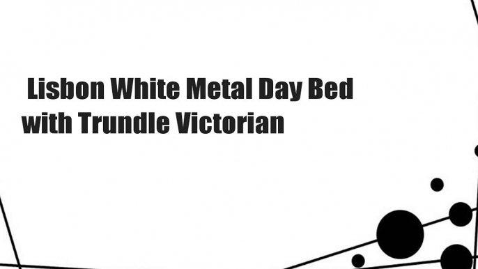 Lisbon White Metal Day Bed with Trundle Victorian