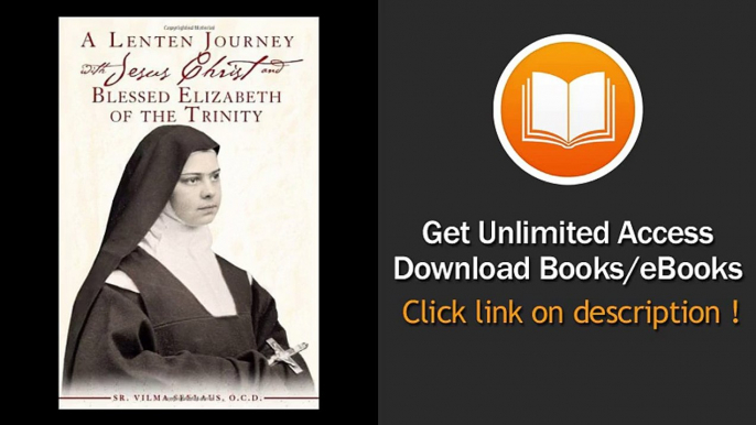 [Download PDF] A Lenten Journey with Jesus Christ and Blessed Elizabeth of the Trinity