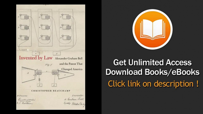 [Download PDF] Invented by Law Alexander Graham Bell and the Patent That Changed America