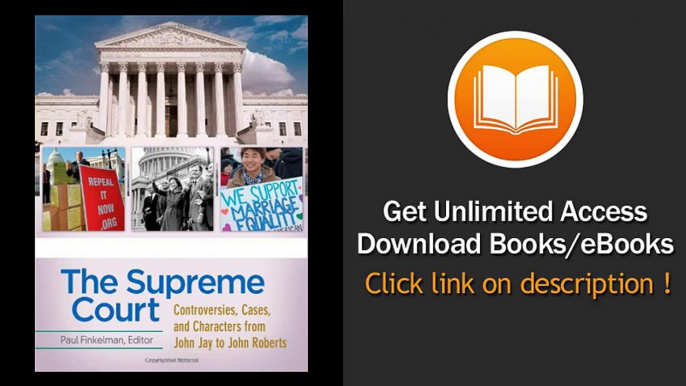 [Download PDF] The Supreme Court [4 volumes] Controversies Cases and Characters from John Jay to John Roberts