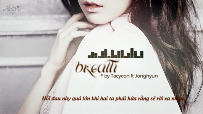 [Vietsub] BREATH (숨소리) - S.M. The Ballad SNSD Taeyeon (태연) & SHINee Jonghyun 종현 + MP3 DL