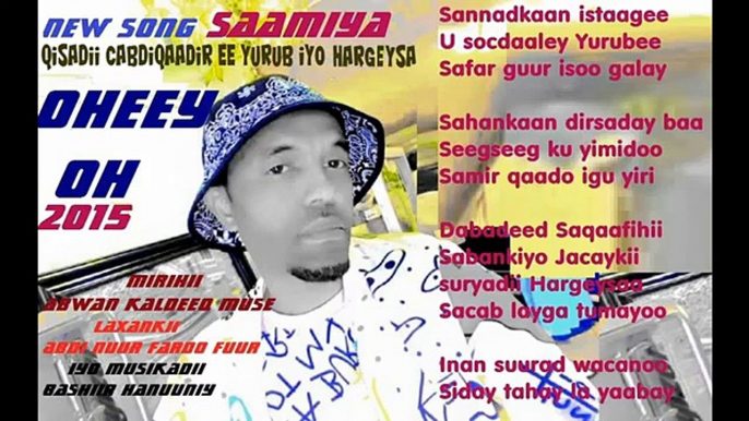 AHMED CEEGAAG NEW SONG 2015  - 16  SAAMIYA  IYO QISADII A QADIR YURUB IYO HARGEYSA