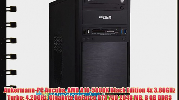 Ankermann-PC Aucuba AMD A10-5800K Black Edition 4x 3.80GHz Turbo: 4.20GHz Gigabyte GeForce