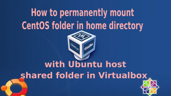 How to  permanently mount the folder in CentOS home directory with Ubuntu host shared folder in Virtualbox