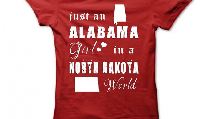 ALABAMA GIRLS IN NORTH DAKOTA WORLD Tshirts Hoodies