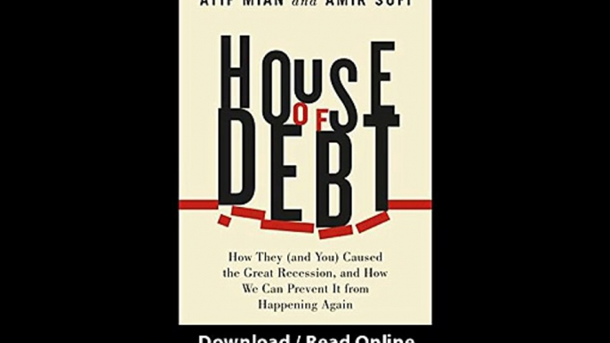 House Of Debt How They Caused The Great Recession And How We Can Prevent It From Happening Again EBOOK (PDF) REVIEW