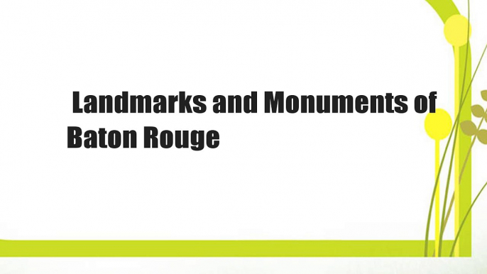 Landmarks and Monuments of Baton Rouge