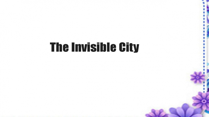 The Invisible City