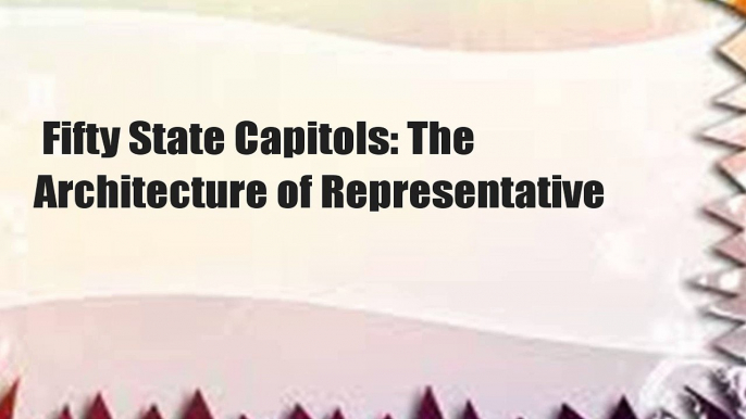 Fifty State Capitols: The Architecture of Representative