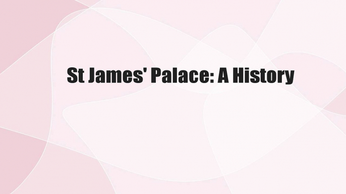 St James' Palace: A History