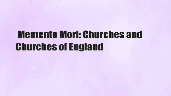 Memento Mori: Churches and Churches of England