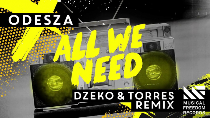 Odesza - All We Need (Dzeko & Torres Remix) [Out Now]