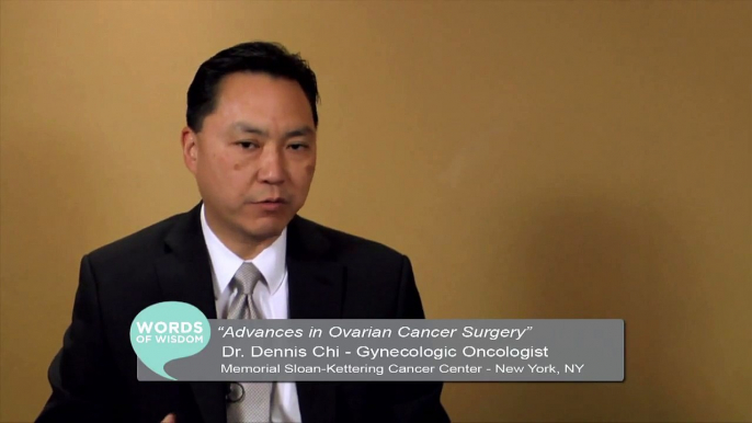 Advances in Ovarian Cancer Surgery - "WORDs of Wisdom" Dr. Dennis Chi
