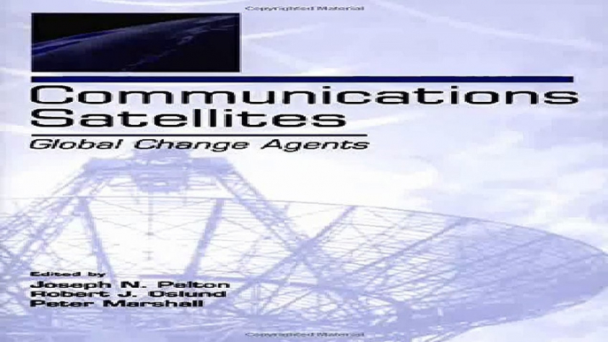 Communications Satellites Global Change Agents LEA Telecommunications Series