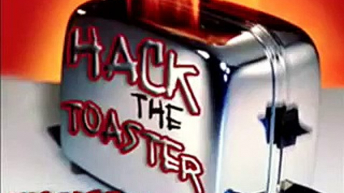 Hack The Toaster - Episode 1 Low Res