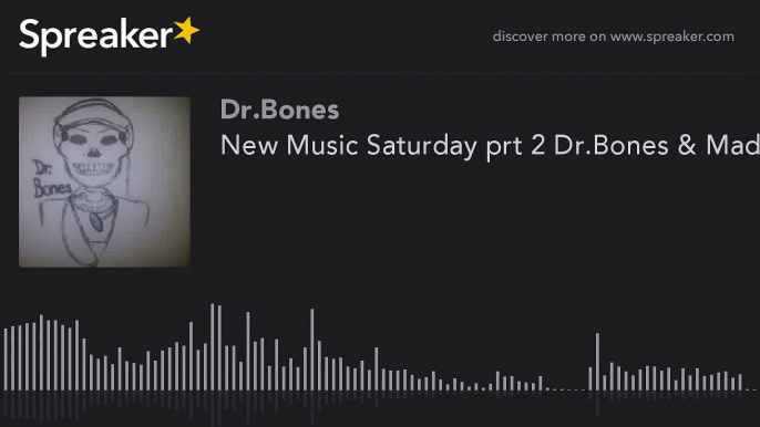 New Music Saturday prt 2 Dr.Bones & MadAndersons (part 4 of 4)