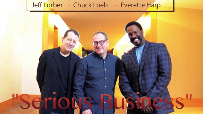 Jazz Funk Soul (Jeff Lorber, Chuck Loeb, Everette Harp) - "Serious Business"