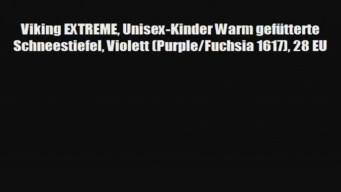 Viking EXTREME UnisexKinder Warm gefütterte Schneestiefel Violett PurpleFuchsia 1617