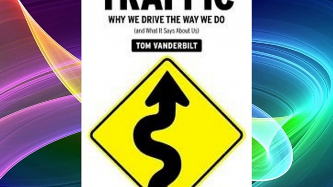 Traffic: Why We Drive the Way We Do (and What It Says About Us) [Deckle Edge] 1st (first) edition