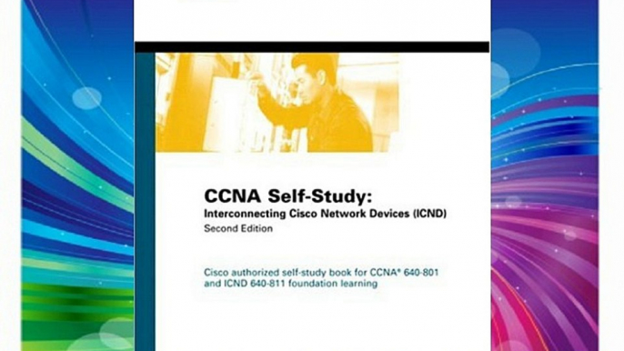 CCNA Self-Study: Interconnecting Cisco Network Devices (ICND) 640-811 640-801 (2nd Edition)