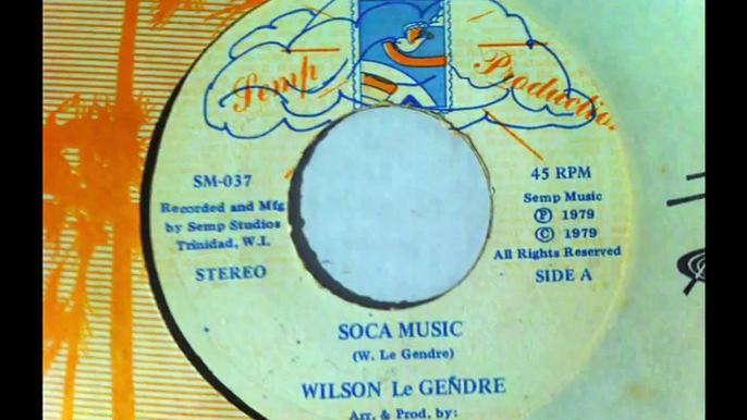 Wilson Le Gendre - Soca Music 45