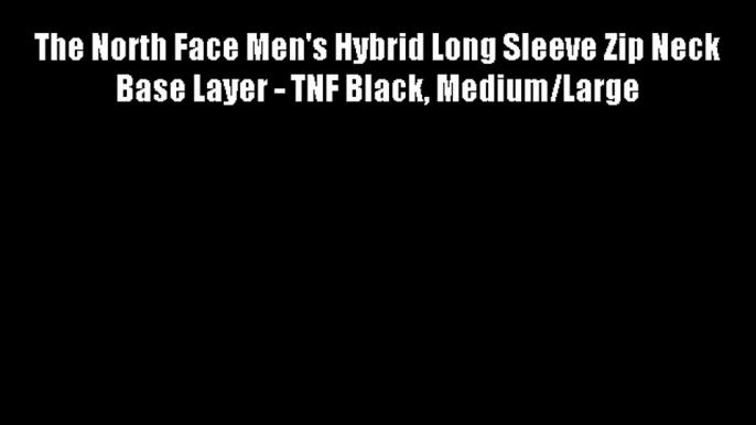 The North Face Men's Hybrid Long Sleeve Zip Neck Base Layer - TNF Black Medium/Large