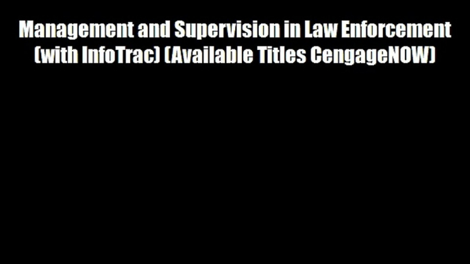 Management and Supervision in Law Enforcement (with InfoTrac) (Available Titles CengageNOW)