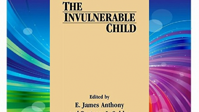 The Invulnerable Child (Guilford Psychiatry Series) Download Books Free