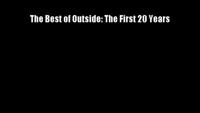 The Best of Outside: The First 20 Years Download Free Books