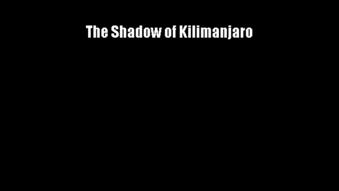 The Shadow of Kilimanjaro FREE DOWNLOAD BOOK