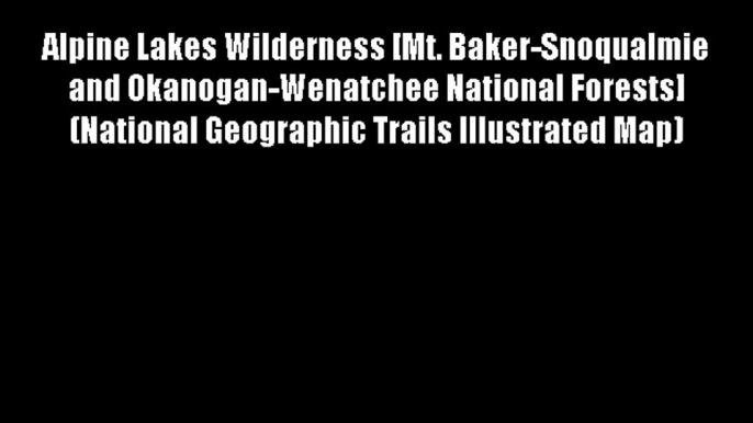 Alpine Lakes Wilderness [Mt. Baker-Snoqualmie and Okanogan-Wenatchee National Forests] (National